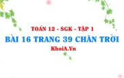 Bài 16 trang 39 Toán 12 Tập 1 Chân trời sáng tạo